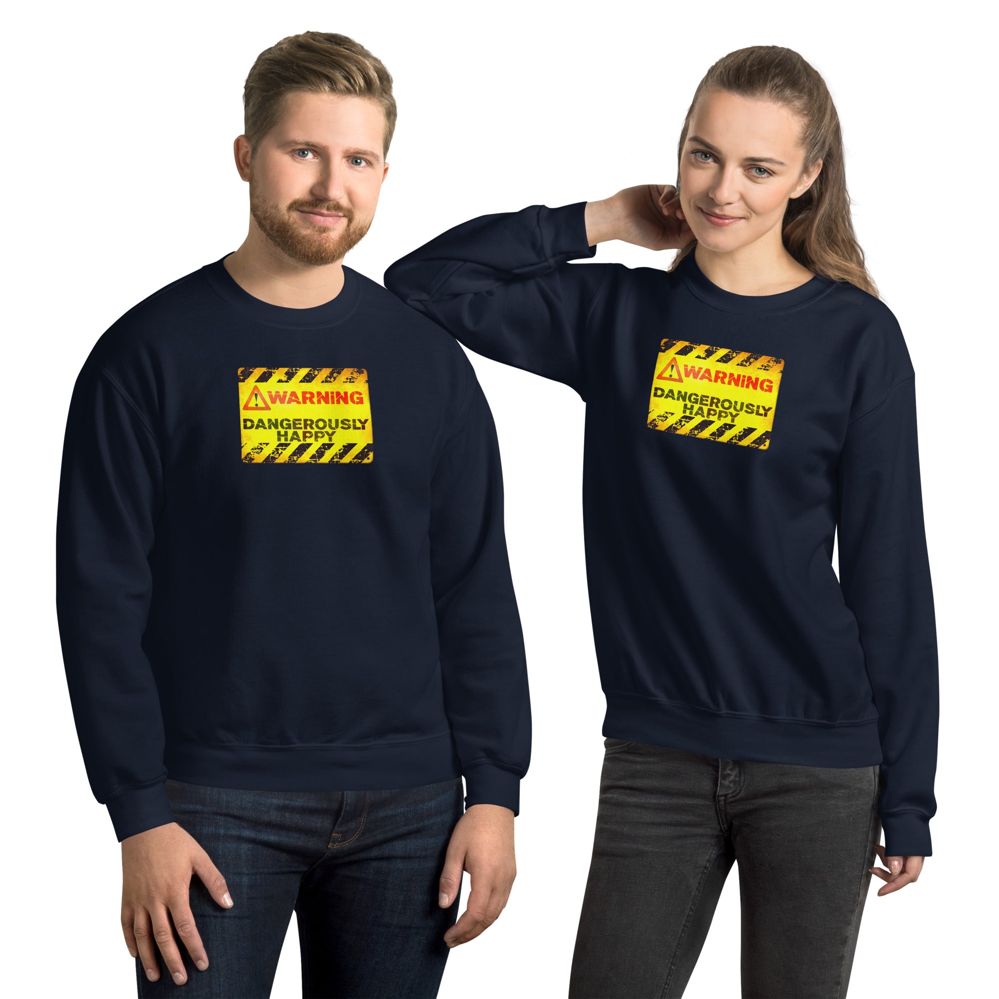 Warning Dangerously Happy Unisex Sweatshirt