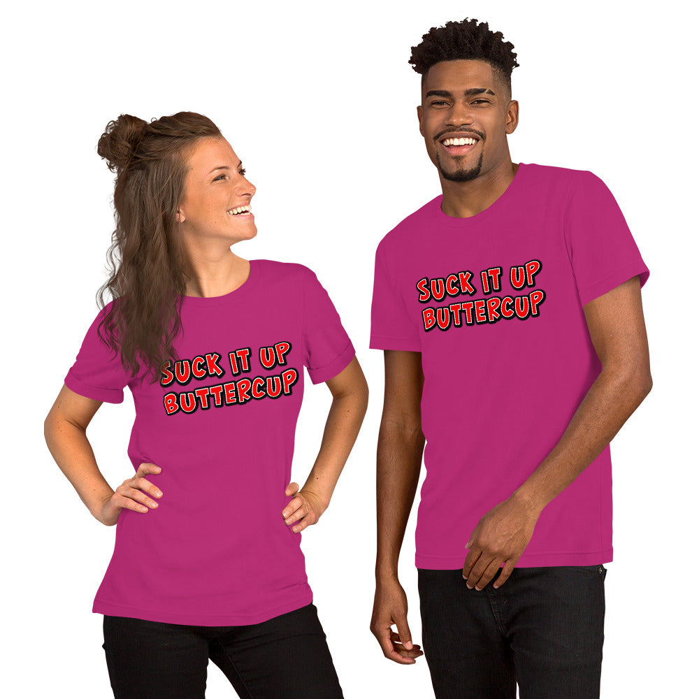 Suck it up Buttercup Unisex t-shirt