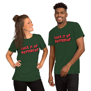 Suck it up Buttercup Unisex t-shirt